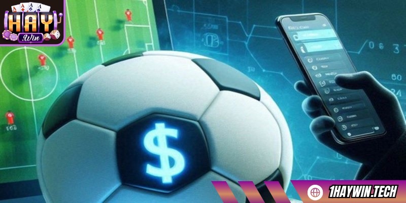 Mẹo cá cược bóng đá HAYWIN sẽ giúp anh em thắng nhanh