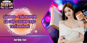Sảnh DG - Trải nghiệm cá cược casino trực tuyến mới mẻ