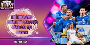 Thể thao CMD – Khám phá sân cược đẳng cấp tại HAYWIN