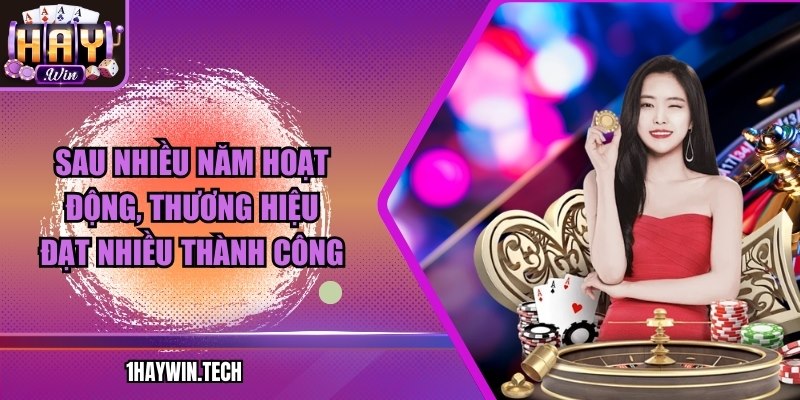 Sau nhiều năm hoạt động, thương hiệu đạt nhiều thành công