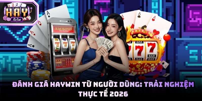 Đánh giá Haywin từ người dùng