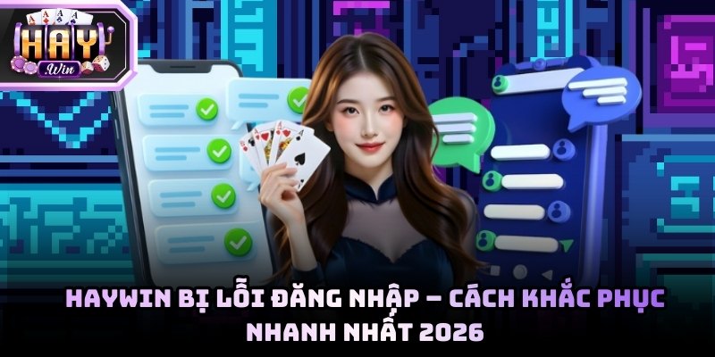 Haywin bị lỗi đăng nhập