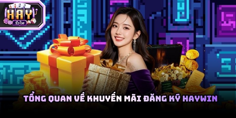 Khuyến mãi đăng ký Haywin được nhiều người dùng mới quan tâm khi tham gia