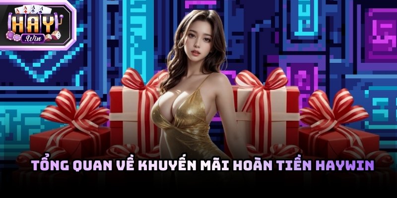 Tổng quan về khuyến mãi hoàn tiền Haywin cho tân thủ