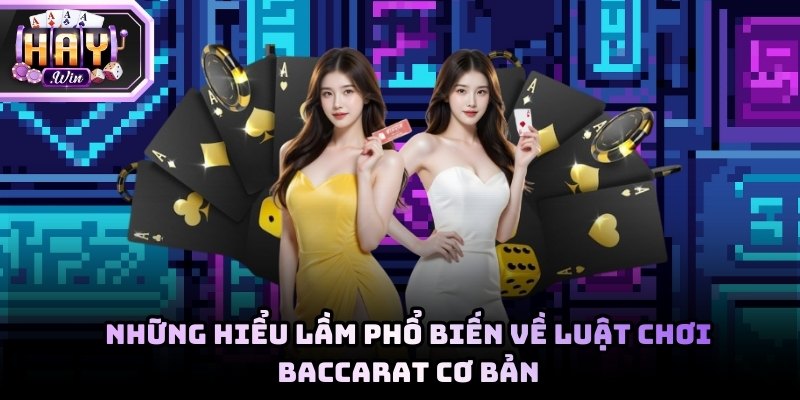 Dù được xem là trò chơi đơn giản, Baccarat vẫn thường bị hiểu sai