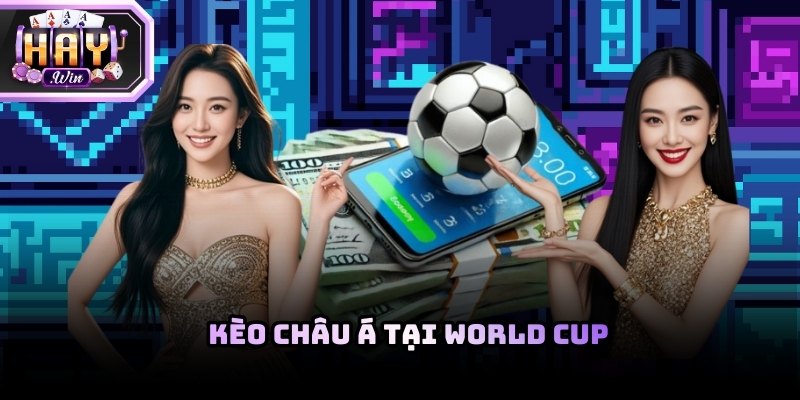 Kèo châu Á là loại kèo được sử dụng phổ biến nhất khi nhắc đến tỷ lệ kèo World Cup